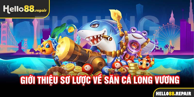 Giới thiệu sơ lược về săn cá Long Vương