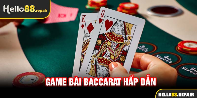 Game bài Baccarat hấp dẫn