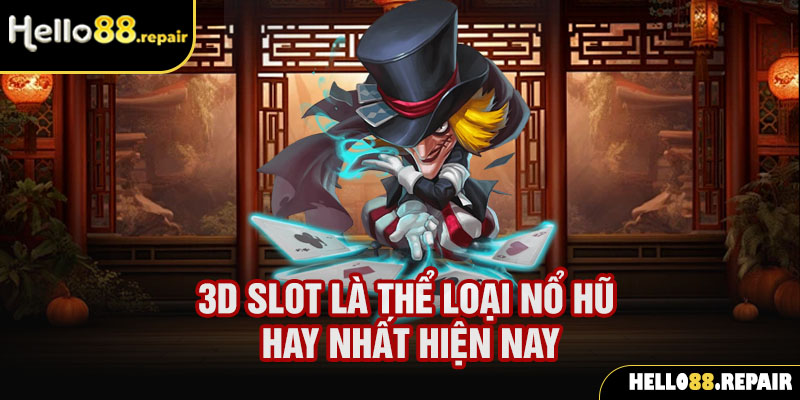 3D slot là thể loại nổ hũ hay nhất hiện nay